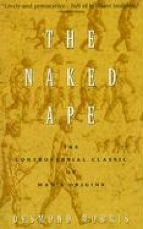 The Naked Ape: A Zoologist`s Study of the Human Animal - Desmond Morris